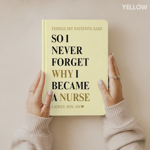 May include: A light yellow notebook with the text "THINGS MY PATIENTS SAID" and "SO I NEVER FORGET WHY I BECAME A NURSE." The notebook is held by hands with rings. The text "LAINEY, BSN, RN❤" is at the bottom.