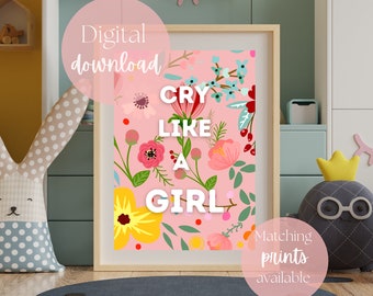 Cry Like A Girl | Quotes About Life | Feminist Quote Art | Nursery Wall Art | Girly Wall Art | Inspirational Quote | Printable Art |