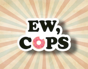 Ew Cops Sticker: Funny Leftist matte Sticker