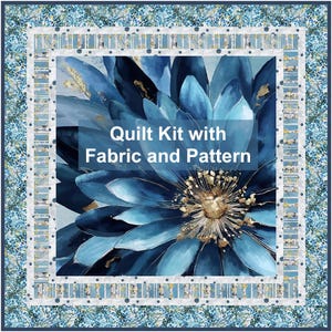 May include: A quilt kit featuring a large, abstract blue flower with gold accents. The central image is framed by a patterned border in shades of blue and white. The text "Quilt Kit with Fabric and Pattern" is overlaid on the flower.