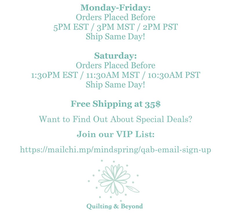 May include: A white background with text in a teal color. The text includes information about order deadlines for same-day shipping, VIP list sign-up, and the business name, "Quilting & Beyond."
