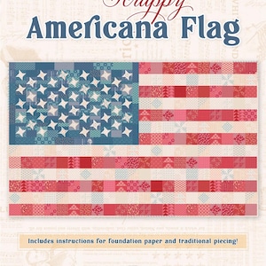 May include: A scrappy Americana flag quilt pattern with red, white, and blue fabric squares. The pattern includes instructions for foundation paper and traditional piecing. Designed by Lori Holt, Bee in my Bonnet Co.