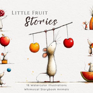 Könnte beinhalten: Aquarellillustrationen mit skurrilen Mäusen, die mit verschiedenen Früchten interagieren. Eine Maus balanciert eine Kirsche und eine Orange, eine andere steht in der Nähe eines Ananas-Hauses. Der Text lautet "Little Fruit Stories" und "18 Watercolor Illustrations Whimsical Storybook Animals."