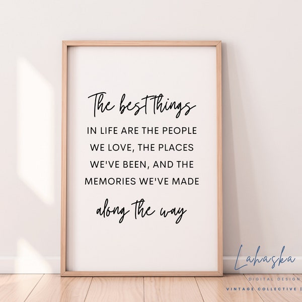 Inspiring Wall Art Print: The Best Things in Life Are People We Love, Places We've Been, and Memories We've Made, PRINTABLE
