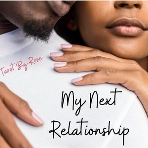 My next relationship, Tarot Reading