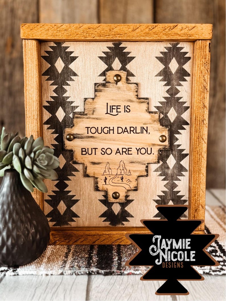 Life Is Tough Darlin Rustic Western Aztec Tribal Home Decor Sign