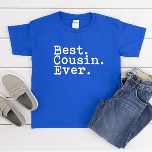 Best Cousin Ever Shirt, Toddler, Infant and Youth T-shirt, Best. Cousin. Ever. T Shirt