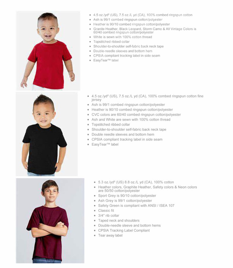 May include: Three different sizes of t-shirts in various colors. The t-shirts are made of 100% combed ringspun cotton. The t-shirts have a classic fit and a 3/4" rib collar. The t-shirts are available in sizes for children and adults. The t-shirts are made in the USA and Canada. The t-shirts are CPSIA compliant.