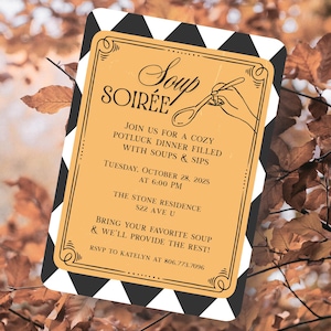 May include: An invitation for a "Soup Soirée" potluck dinner, featuring a vintage design with a black and white geometric border. The invitation has an orange background with the event details, including the date, time, and location.