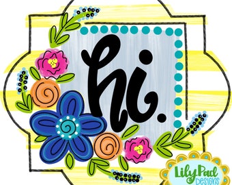 May include: A yellow and white striped background with a gray square in the center. The square has a black cursive word "hi" in the center. The square is surrounded by colorful flowers and leaves.