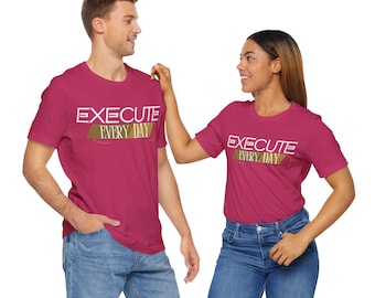 Execute Every Day T-Shirt, Motivational Gym Tee