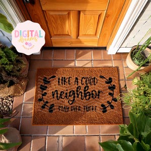 Like A Good Neighbor Stay Over There Door Mat svg, Welcome Doormat svg, Welcome svg,  Doormat Saying SVG, Home svg, Funny Door Mat