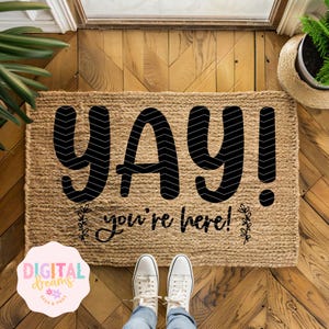 Yay You&#39;re Here Door Mat svg, Welcome Doormat svg, Welcome svg, png instant download, Doormat Saying SVG, Sign Making svg, Home svg