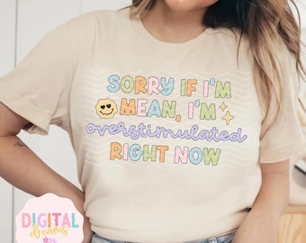 Sorry If I&#39;m Mean I&#39;m Overstimulated Right Now PNG, Mental Health Matters Png, ADHD Png, Sublimation Design, Funny Mental Health png