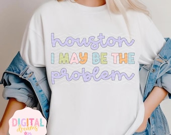 Houston I May Be The Problem PNG, Mental Health Matters Png, ADHD Png, Sublimation Design, I&#39;m The Problem It&#39;s Me, Funny Mental Health png