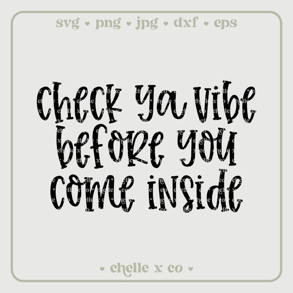 Check Ya Vibe Before You Come Inside Door Mat svg, Welcome Doormat svg, Welcome svg, Instant Download, Doormat Saying SVG, Home svg