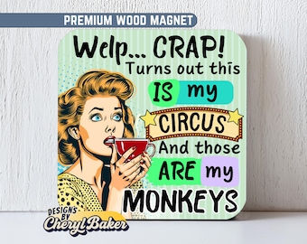 Turns Out This is my Circus, Not My Monkeys My Circus, Funny Retro Magnet, Nurse Magnets Funny Work Magnets, Cool Fridge Magnet, Fun Magnets