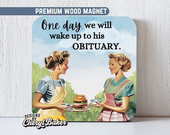 Feminist Magnet, Liberal Magnet, Sarcastic Womens Magnets, Funny Retro Magnet, Sarcastic Retro Housewife, Dark Humor Magnet, Leftist Magnets