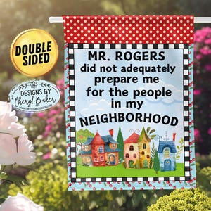 Funny Outdoor Flag Funny Quote Flag, Mr Rogers Flag, Garden Flags Funny Flag Vertical, Funny Yard Flags, Cute Funny Flag, Funny Garden Flag