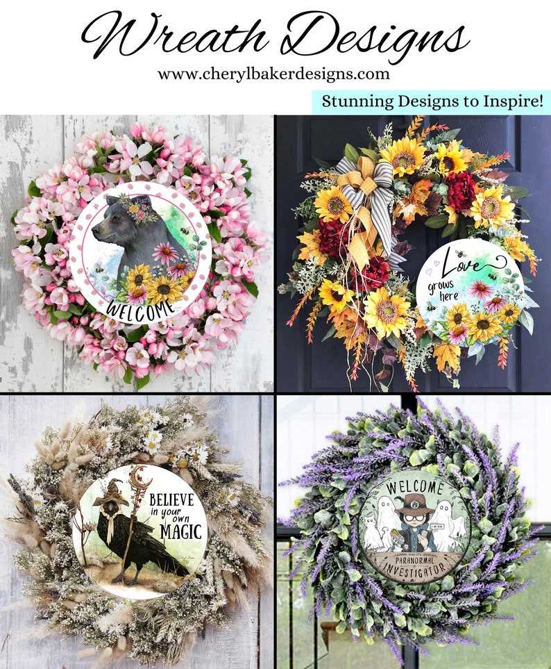 May include: Four different wreath designs. The first wreath is pink with a welcome sign and a bear. The second wreath is yellow with sunflowers and a love grows here sign. The third wreath is brown with a believe in your own magic sign and a black raven. The fourth wreath is purple with a welcome sign and a paranormal investigator.