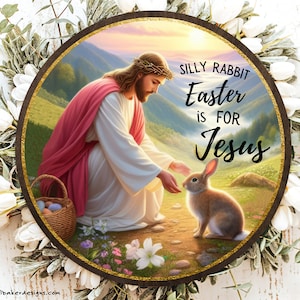 Silly Rabbit Easter Is For Jesus Decoration, Religious Easter Decorations, Easter Wreath Signs, Easter Sign for a Wreath, Celebrating Jesus