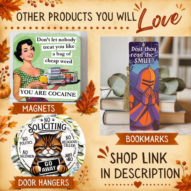 May include: A square magnet featuring a woman holding a tray with text reading Don't let nobody treat you like a bag of cheap weed YOU ARE COCAINE, a rectangular bookmark with a knight and text Dost thou read the SMUT, and a round door hanger with a cat.