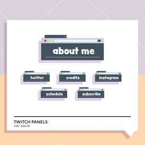 May include: A set of six Twitch panels with a browser window design. The panels are labeled "about me", "twitter", "credits", "instagram", "schedule", and "subscribe".