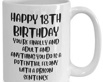 18th Birthday Gift For 18 Year Old Mug Funny 18th Birthday Gifts Daughter Birthday 18 Year Old Gift Eighteenth Birthday Cup Potential Felony