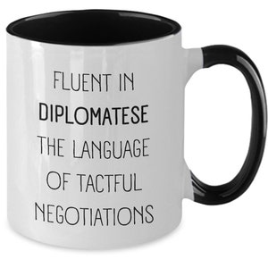 Diplomat Gift Idea Funny Coffee Mug for Diplomats Negotiations Tea Cup Ambassador Gifts