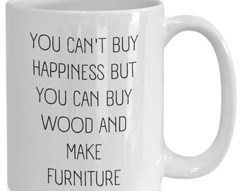 Woodworking Gift | Carpenter Mug | Carpenter Gift | Furniture Maker | Dad Mug | Funny Woodworking Coffee Cup | Woodworker Mug