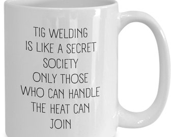 Tig Welder Mug | Welder Gift | Welding Coffee Cup | Welder Cup | Funny Welder Mug | Welding Gifts | Welder Dad Gift  | Welder Lover