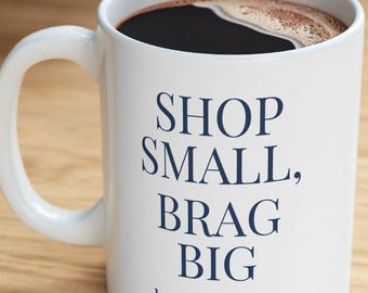 Shop Small Saturday Mug, Shop Small Saturday Fan Coffee Mug, Funny Shop Small Saturday Fan Gift, Giftable Coffee Mug