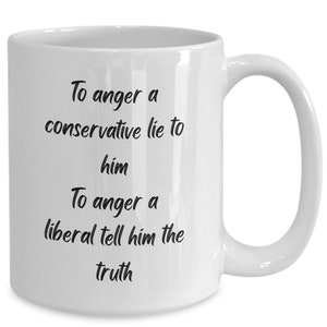 Political Mug Liberal Funny Coffee Mug Republican Dad Coffee Mug Political Mugs Anti Liberal Message Mug Conservative Humorous Gift Idea Cup