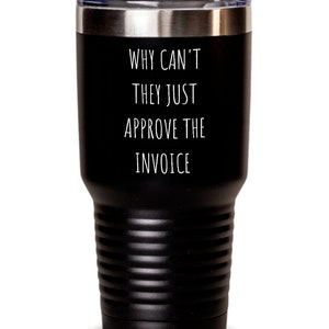 Accounts Payable Tumbler Gift for Accounts Payable Accounting Gift for Office Invoice Account Tumblers AR Gift AP Funny Gift Idea for Staff