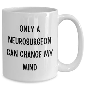 Gift For Neurosurgeon | New Grad | Neurosurgeon Mug | Neurosurgeon Gifts | Neurosurgery Gift | Neurosurgeon Gift Idea | Brain Surgeon Cup