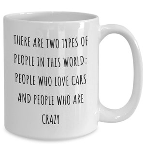 Car Enthusiast Gifts Race Car Funny Coffee Mug Car Lovers Gift Car Guy Gift Car Mug Dad Car Gift Funny Car Gifts Car Lover Gift Tea Cup
