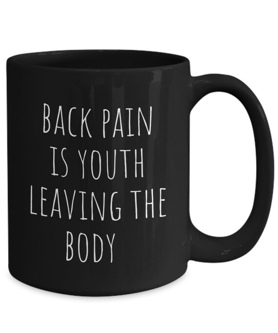Back and Body Hurts Coffee Mug Back Pain Gifts for Seniors Etsy