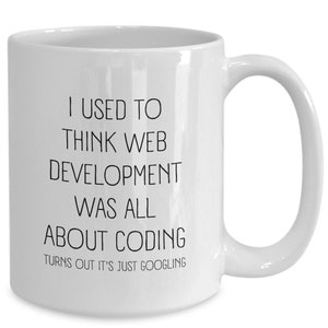 Web Developer Mug Software Developer Coffee Mug Developer Software Mug Code Mug Coder Mug Web Designer Computer Mug Nerd Mug Web Design
