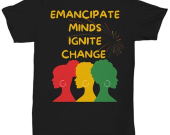 Juneteenth T Shirts Black Culture Tees Juneteenth Tshirt Juneteenth Shirt Emancipate Minds Ignite Change Shirt Gift Idea