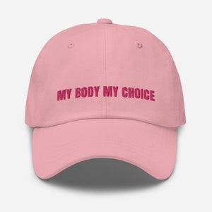 My Body My Choice Hat, My Body My Choice Embroidered Baseball Cap, Roe v Wade Overturned, Women&#39;s Rights Hat, Pro Choice Hat, Protest Dobbs