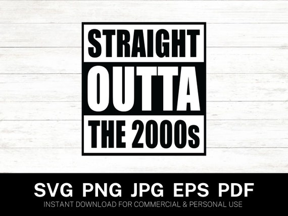 Straight Outta the 2000s Svg Png Jpg Straight Outta Svg - Etsy