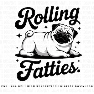 Rolling Fatties Pug PNG – Funny Smoking Dog Sublimation, Pug Lover Gift, Instant Digital Download for T-Shirts, Commercial Use
