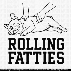 May include: Black and white graphic of a French bulldog being petted. The text "ROLLING FATTIES" is below the dog in bold, block letters. A fun design for dog lovers.