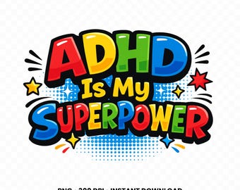 ADHD Is My Superpower PNG - Colorful Neurodiversity Design,  Funny ADHD Quote, Digital Download