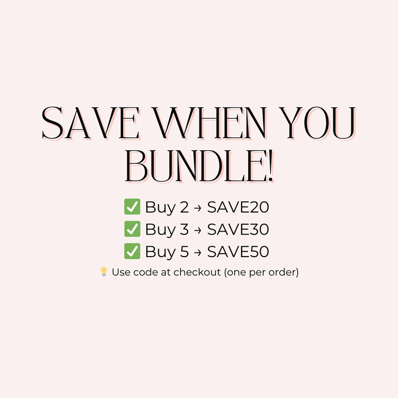 May include: A light pink background with the text "SAVE WHEN YOU BUNDLE!" in a black, elegant font. Below, green checkmarks indicate savings: Buy 2 &rarr; SAVE20, Buy 3 &rarr; SAVE30, Buy 5 &rarr; SAVE50. The text "Use code at checkout (one per order)" is also included.