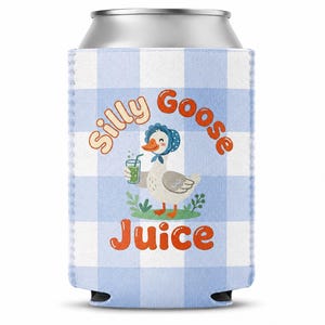 May include: A blue and white gingham patterned can cooler featuring a cartoon goose wearing a bonnet and holding a drink. The text "Silly Goose Juice" is printed in orange on the cooler.