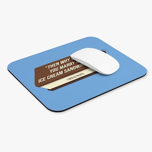 Arrested Development, &quot;Then why don&#39;t you marry an ice cream sandwich?!&quot; Lucille Bluth Quote Mouse Pad (Rectangle)