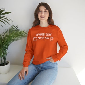 Pumpkin Spice, Oh So Nice Crewneck Sweatshirt