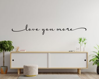 Love Vinyl Wall Decal - Inspirational Quote - Love You More - Home Decor for Master Bedroom, Family Room, Nursery, or Playroom