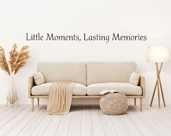 Inspirational Quote Wall Decal – Little Moments Lasting Memories (Removable Sticker)